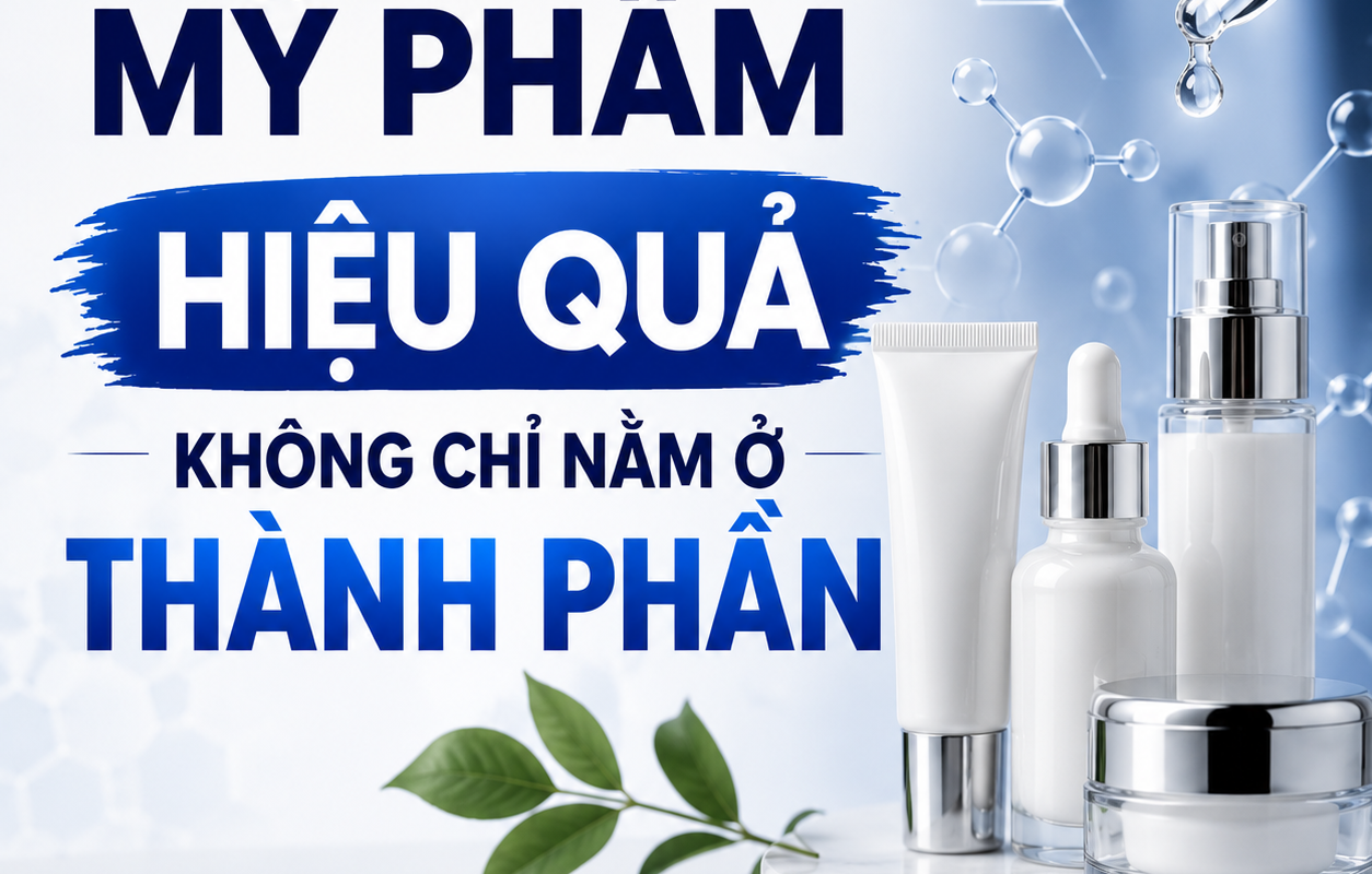 MỸ PHẨM HIỆU QUẢ KHÔNG CHỈ NẰM Ở THÀNH PHẦN 2