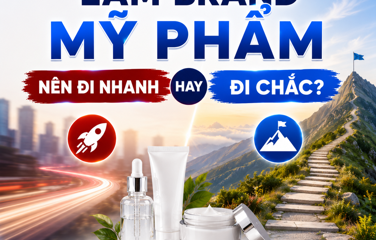 LÀM BRAND MỸ PHẨM: NÊN ĐI NHANH HAY ĐI CHẮC? 8